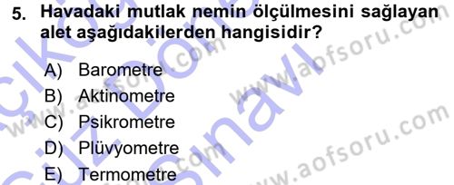Tarımsal Meteoroloji Dersi 2015 - 2016 Yılı (Final) Dönem Sonu Sınav Soruları 5. Soru
