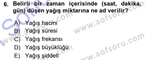 Tarımsal Meteoroloji Dersi 2015 - 2016 Yılı (Final) Dönem Sonu Sınav Soruları 6. Soru