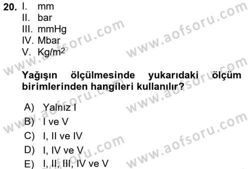 Tarımsal Meteoroloji Dersi 2016 - 2017 Yılı (Final) Dönem Sonu Sınav Soruları 20. Soru