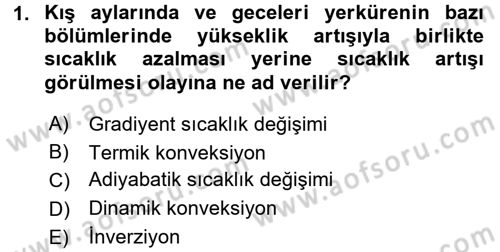 Tarımsal Meteoroloji Dersi 2017 - 2018 Yılı (Final) Dönem Sonu Sınav Soruları 1. Soru