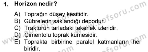 Toprak Bilgisi ve Bitki Besleme Dersi 2012 - 2013 Yılı (Final) Dönem Sonu Sınav Soruları 1. Soru