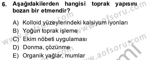 Toprak Bilgisi ve Bitki Besleme Dersi 2013 - 2014 Yılı (Vize) Ara Sınav Soruları 6. Soru