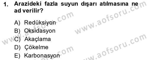 Toprak Bilgisi ve Bitki Besleme Dersi 2013 - 2014 Yılı (Final) Dönem Sonu Sınav Soruları 1. Soru