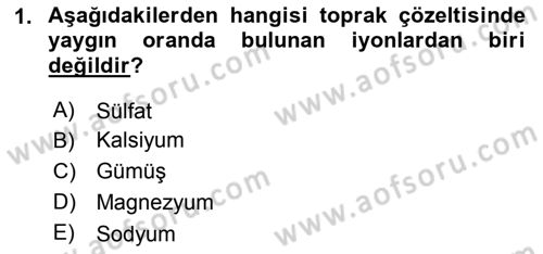 Toprak Bilgisi ve Bitki Besleme Dersi 2016 - 2017 Yılı (Vize) Ara Sınav Soruları 1. Soru