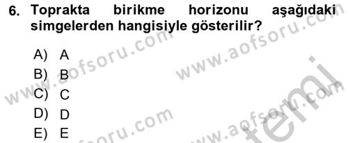Toprak Bilgisi ve Bitki Besleme Dersi 2016 - 2017 Yılı (Vize) Ara Sınav Soruları 6. Soru