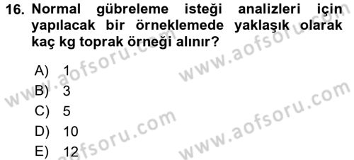 Toprak Bilgisi ve Bitki Besleme Dersi 2017 - 2018 Yılı (Vize) Ara Sınav Soruları 16. Soru