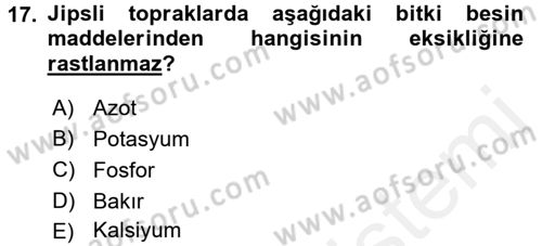 Toprak Bilgisi ve Bitki Besleme Dersi 2017 - 2018 Yılı (Vize) Ara Sınav Soruları 17. Soru