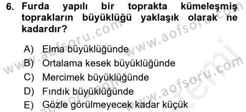Toprak Bilgisi ve Bitki Besleme Dersi 2017 - 2018 Yılı (Vize) Ara Sınav Soruları 6. Soru