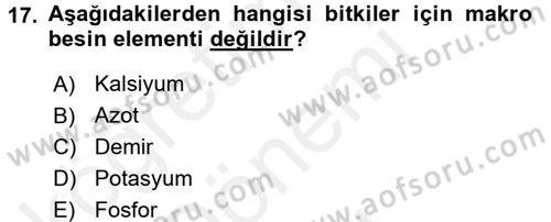 Toprak Bilgisi ve Bitki Besleme Dersi 2017 - 2018 Yılı (Final) Dönem Sonu Sınav Soruları 17. Soru