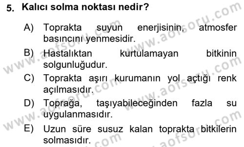 Toprak Bilgisi ve Bitki Besleme Dersi 2018 - 2019 Yılı (Vize) Ara Sınav Soruları 5. Soru