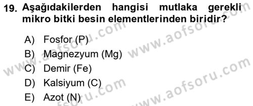 Toprak Bilgisi ve Bitki Besleme Dersi 2018 - 2019 Yılı (Final) Dönem Sonu Sınavı 19. Soru