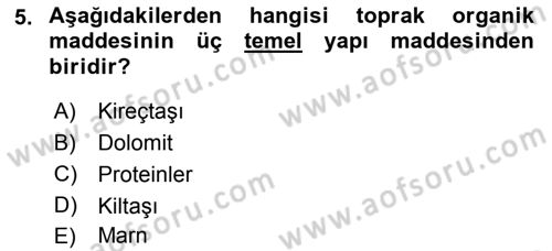 Toprak Bilgisi ve Bitki Besleme Dersi 2018 - 2019 Yılı (Final) Dönem Sonu Sınav Soruları 5. Soru