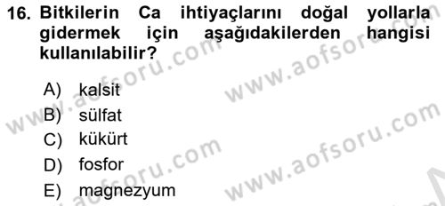 Toprak Bilgisi ve Bitki Besleme Dersi 2021 - 2022 Yılı Yaz Okulu Sınav Soruları 16. Soru