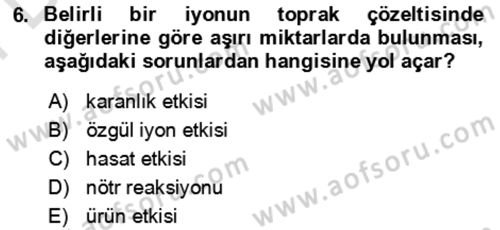 Toprak Bilgisi ve Bitki Besleme Dersi 2024 - 2025 Yılı (Final) Dönem Sonu Sınav Soruları 6. Soru