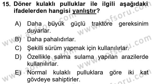 Tarım Alet ve Makinaları Dersi 2016 - 2017 Yılı (Vize) Ara Sınav Soruları 15. Soru