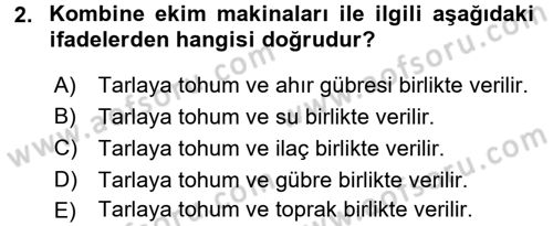 Tarım Alet ve Makinaları Dersi 2016 - 2017 Yılı (Final) Dönem Sonu Sınav Soruları 2. Soru