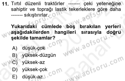 Tarım Alet ve Makinaları Dersi 2017 - 2018 Yılı (Vize) Ara Sınav Soruları 11. Soru