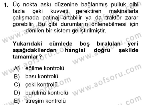 Tarım Alet ve Makinaları Dersi 2017 - 2018 Yılı (Final) Dönem Sonu Sınav Soruları 1. Soru