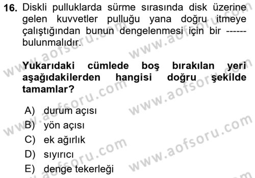 Tarım Alet ve Makinaları Dersi 2018 - 2019 Yılı (Vize) Ara Sınav Soruları 16. Soru