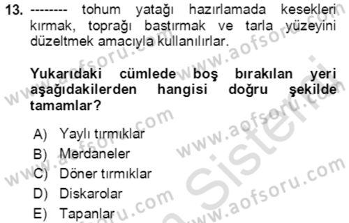 Tarım Alet ve Makinaları Dersi 2021 - 2022 Yılı (Vize) Ara Sınav Soruları 13. Soru