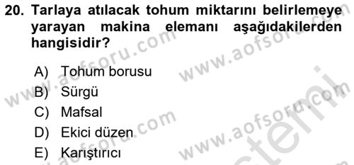 Tarım Alet ve Makinaları Dersi 2024 - 2025 Yılı (Vize) Ara Sınav Soruları 20. Soru