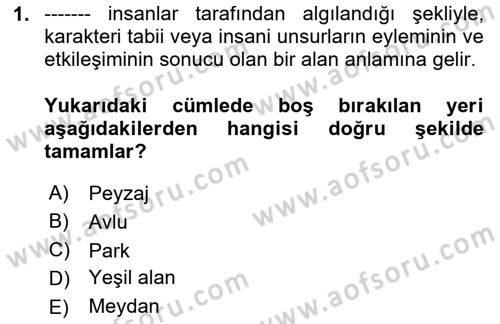Peyzaj Çevre ve Tarım Dersi 2024 - 2025 Yılı (Vize) Ara Sınav Soruları 1. Soru