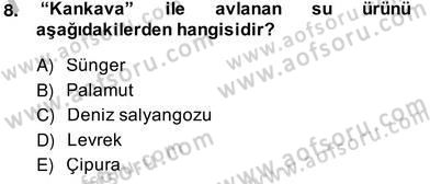 Su Ürünleri Dersi 2013 - 2014 Yılı (Vize) Ara Sınav Soruları 8. Soru