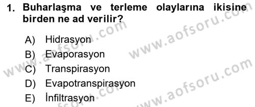 Bitki Su İlişkileri Dersi 2021 - 2022 Yılı (Final) Dönem Sonu Sınav Soruları 1. Soru