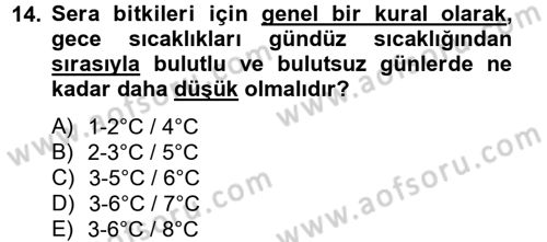 Örtü Altı Üretim Sistemleri Dersi 2012 - 2013 Yılı (Vize) Ara Sınav Soruları 14. Soru