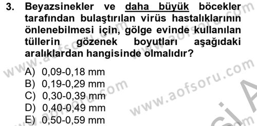 Örtü Altı Üretim Sistemleri Dersi 2012 - 2013 Yılı (Vize) Ara Sınav Soruları 3. Soru