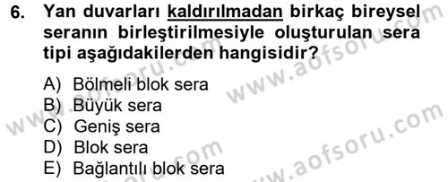 Örtü Altı Üretim Sistemleri Dersi 2012 - 2013 Yılı (Vize) Ara Sınav Soruları 6. Soru