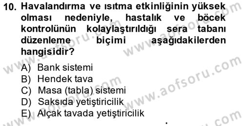 Örtü Altı Üretim Sistemleri Dersi 2013 - 2014 Yılı (Vize) Ara Sınav Soruları 10. Soru