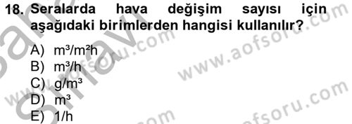 Örtü Altı Üretim Sistemleri Dersi 2013 - 2014 Yılı (Vize) Ara Sınav Soruları 18. Soru