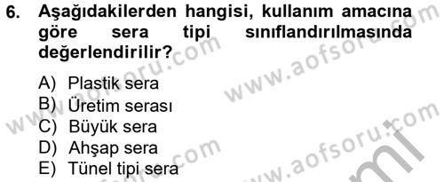Örtü Altı Üretim Sistemleri Dersi 2013 - 2014 Yılı (Vize) Ara Sınav Soruları 6. Soru