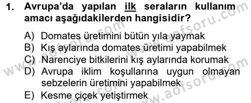 Örtü Altı Üretim Sistemleri Dersi 2013 - 2014 Yılı (Final) Dönem Sonu Sınav Soruları 1. Soru