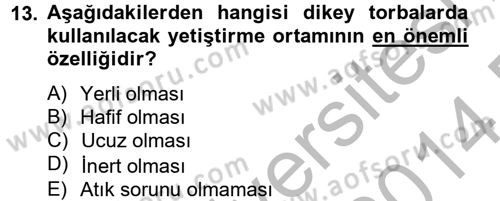 Örtü Altı Üretim Sistemleri Dersi 2013 - 2014 Yılı (Final) Dönem Sonu Sınav Soruları 13. Soru