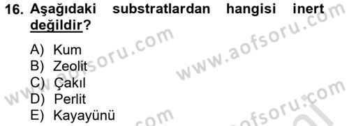 Örtü Altı Üretim Sistemleri Dersi 2013 - 2014 Yılı Tek Ders Sınav Soruları 16. Soru