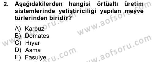 Örtü Altı Üretim Sistemleri Dersi 2013 - 2014 Yılı Tek Ders Sınav Soruları 2. Soru