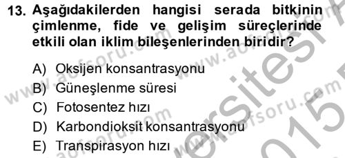 Örtü Altı Üretim Sistemleri Dersi 2014 - 2015 Yılı (Vize) Ara Sınav Soruları 13. Soru