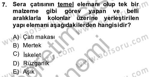 Örtü Altı Üretim Sistemleri Dersi 2014 - 2015 Yılı (Vize) Ara Sınav Soruları 7. Soru