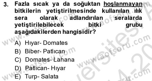 Örtü Altı Üretim Sistemleri Dersi 2014 - 2015 Yılı Tek Ders Sınav Soruları 3. Soru