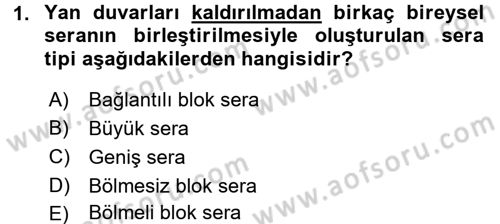 Örtü Altı Üretim Sistemleri Dersi 2015 - 2016 Yılı (Vize) Ara Sınav Soruları 1. Soru