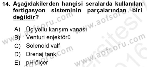 Örtü Altı Üretim Sistemleri Dersi 2015 - 2016 Yılı (Vize) Ara Sınav Soruları 14. Soru