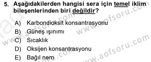 Örtü Altı Üretim Sistemleri Dersi 2015 - 2016 Yılı (Vize) Ara Sınav Soruları 5. Soru