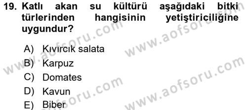 Örtü Altı Üretim Sistemleri Dersi 2015 - 2016 Yılı Tek Ders Sınav Soruları 19. Soru