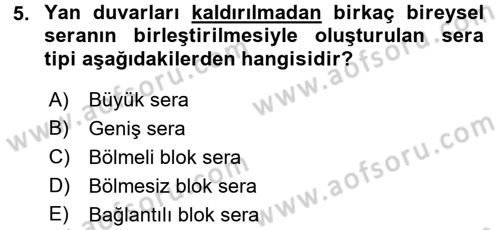 Örtü Altı Üretim Sistemleri Dersi 2016 - 2017 Yılı 3 Ders Sınav Soruları 5. Soru