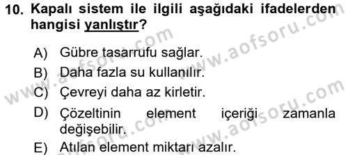Örtü Altı Üretim Sistemleri Dersi 2016 - 2017 Yılı (Final) Dönem Sonu Sınav Soruları 10. Soru