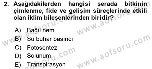 Örtü Altı Üretim Sistemleri Dersi 2016 - 2017 Yılı (Final) Dönem Sonu Sınav Soruları 2. Soru