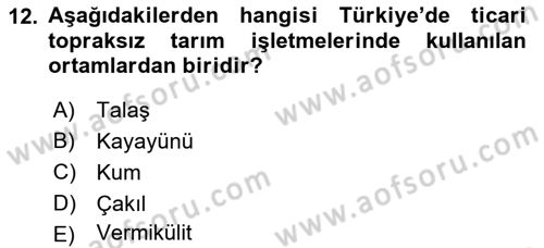 Örtü Altı Üretim Sistemleri Dersi 2017 - 2018 Yılı 3 Ders Sınav Soruları 12. Soru