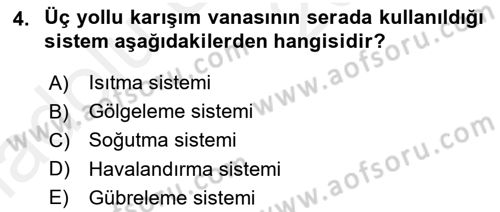 Örtü Altı Üretim Sistemleri Dersi 2017 - 2018 Yılı 3 Ders Sınav Soruları 4. Soru